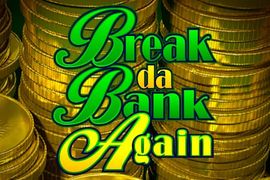 Break Da Bank Again